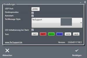 www.TecSupport.de SMART HOME TOOLS Das TecTool ist die Perfekte Ergänzung für jedes Smart Home. Es beeinhaltet die Funktionen TecStick, TecMessage und TecControl. Steuert unsere RGB Meldeleuchte, erzeugt Popup Meldungen und dient der WindowsSteuerung über einen Gira Homeserver oder anderen Systemen mit UDP Telegramm Steuerung.